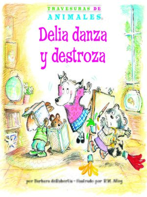 Delia danza y destroza (Dilly Dog's Dizzy Dancing) - ebook